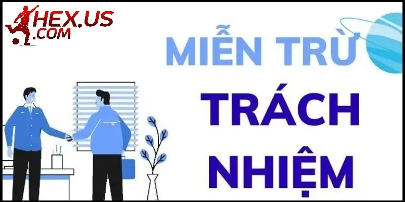 Tìm hiểu sơ lược về quy tắc miễn trừ trách nhiệm