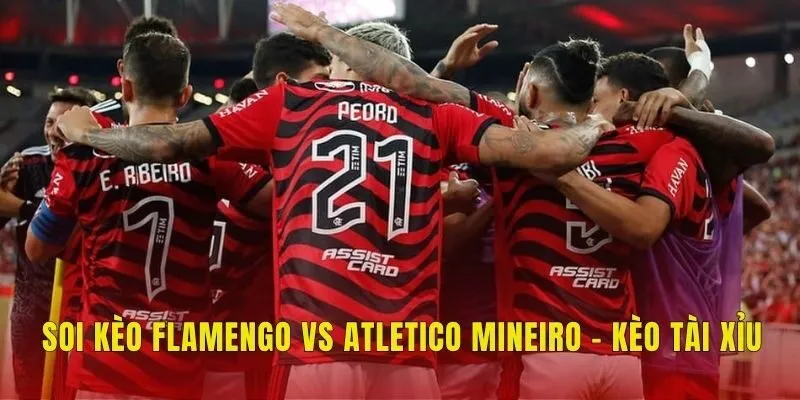 Soi kèo Flamengo vs Atletico Mineiro - Kèo tài xỉu
