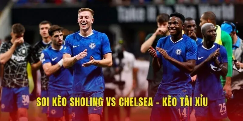 Soi kèo Sholing vs Chelsea - Kèo tài xỉu