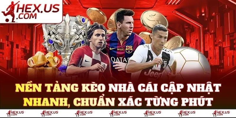 Nền tảng kèo nhà cái cập nhật nhanh, chuẩn xác từng phút